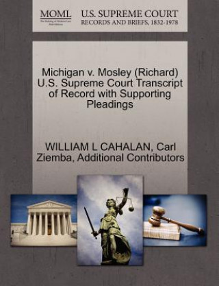 Livro Michigan V. Mosley (Richard) U.S. Supreme Court Transcript of Record with Supporting Pleadings William L Cahalan