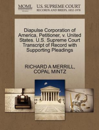 Carte Diapulse Corporation of America, Petitioner, V. United States. U.S. Supreme Court Transcript of Record with Supporting Pleadings Copal Mintz
