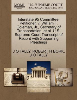 Buch Interstate 95 Committee, Petitioner, V. William T. Coleman, JR., Secretary of Transportation, et al. U.S. Supreme Court Transcript of Record with Supp J O Tally