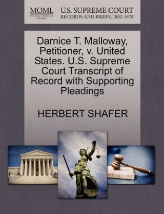 Carte Darnice T. Malloway, Petitioner, V. United States. U.S. Supreme Court Transcript of Record with Supporting Pleadings Herbert Shafer