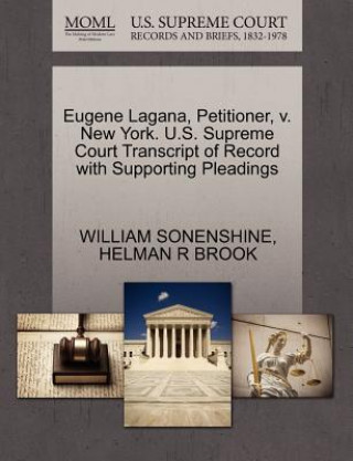 Livre Eugene Lagana, Petitioner, V. New York. U.S. Supreme Court Transcript of Record with Supporting Pleadings Helman R Brook