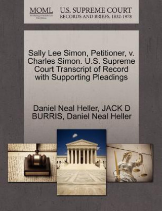 Kniha Sally Lee Simon, Petitioner, V. Charles Simon. U.S. Supreme Court Transcript of Record with Supporting Pleadings Jack D Burris