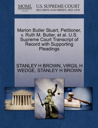 Kniha Marion Butler Stuart, Petitioner, V. Ruth M. Butler, et al. U.S. Supreme Court Transcript of Record with Supporting Pleadings Virgil H Wedge