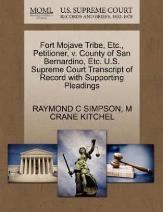 Książka Fort Mojave Tribe, Etc., Petitioner, V. County of San Bernardino, Etc. U.S. Supreme Court Transcript of Record with Supporting Pleadings M Crane Kitchel