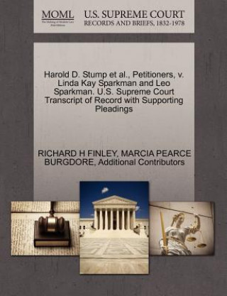 Buch Harold D. Stump et al., Petitioners, V. Linda Kay Sparkman and Leo Sparkman. U.S. Supreme Court Transcript of Record with Supporting Pleadings Additional Contributors