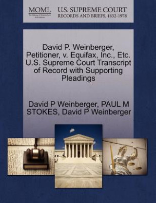 Carte David P. Weinberger, Petitioner, V. Equifax, Inc., Etc. U.S. Supreme Court Transcript of Record with Supporting Pleadings Paul M Stokes