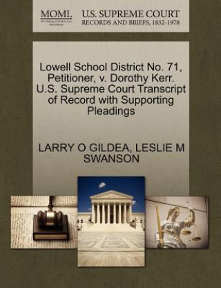 Carte Lowell School District No. 71, Petitioner, V. Dorothy Kerr. U.S. Supreme Court Transcript of Record with Supporting Pleadings Leslie M Swanson