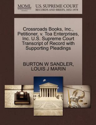 Książka Crossroads Books, Inc., Petitioner, V. Toa Enterprises, Inc. U.S. Supreme Court Transcript of Record with Supporting Pleadings Louis J Marin