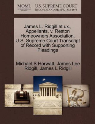 Buch James L. Ridgill Et UX., Appellants, V. Reston Homeowners Association. U.S. Supreme Court Transcript of Record with Supporting Pleadings James Lee Ridgill