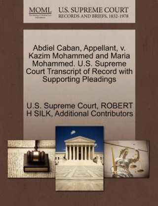 Książka Abdiel Caban, Appellant, V. Kazim Mohammed and Maria Mohammed. U.S. Supreme Court Transcript of Record with Supporting Pleadings Additional Contributors