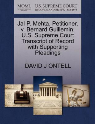 Kniha Jal P. Mehta, Petitioner, V. Bernard Guillemin. U.S. Supreme Court Transcript of Record with Supporting Pleadings David J Ontell