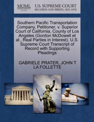 Libro Southern Pacific Transportation Company, Petitioner, V. Superior Court of California, County of Los Angeles (Gordon McDowell Et Al., Real Parties in I John T La Follette