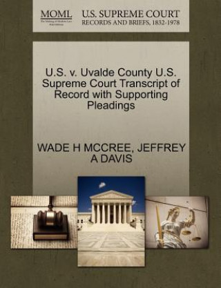 Carte U.S. V. Uvalde County U.S. Supreme Court Transcript of Record with Supporting Pleadings Jeffrey A Davis