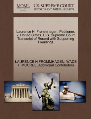 Buch Laurence H. Frommhagen, Petitioner, V. United States. U.S. Supreme Court Transcript of Record with Supporting Pleadings Additional Contributors