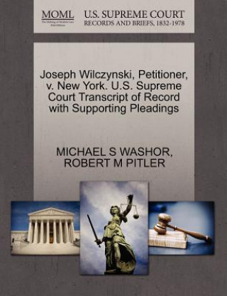 Kniha Joseph Wilczynski, Petitioner, V. New York. U.S. Supreme Court Transcript of Record with Supporting Pleadings Robert M Pitler