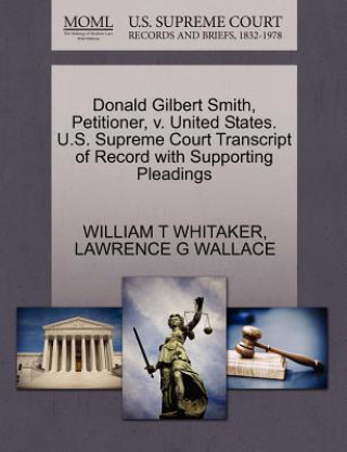 Carte Donald Gilbert Smith, Petitioner, V. United States. U.S. Supreme Court Transcript of Record with Supporting Pleadings Lawrence G Wallace