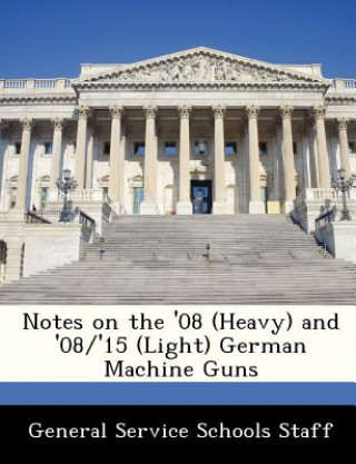 Buch Notes on the '08 (Heavy) and '08/'15 (Light) German Machine Guns 