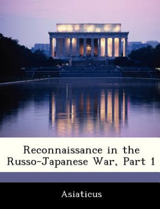Kniha Reconnaissance in the Russo-Japanese War, Part 1 