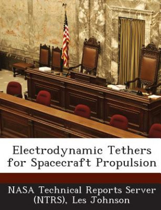 Book Electrodynamic Tethers for Spacecraft Propulsion Les Johnson