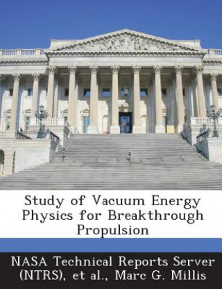 Книга Study of Vacuum Energy Physics for Breakthrough Propulsion Marc G Millis