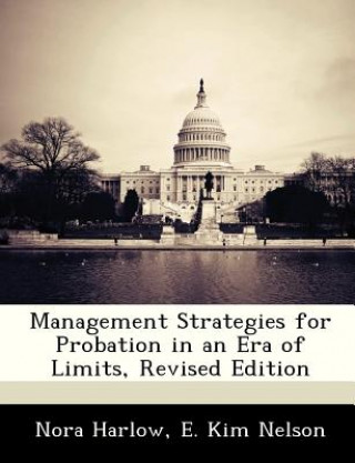 Kniha Management Strategies for Probation in an Era of Limits, Revised Edition E Kim Nelson
