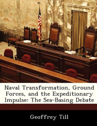 Kniha Naval Transformation, Ground Forces, and the Expeditionary Impulse Till