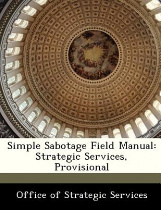 Kniha Simple Sabotage Field Manual 