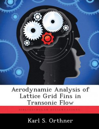 Kniha Aerodynamic Analysis of Lattice Grid Fins in Transonic Flow Karl S Orthner