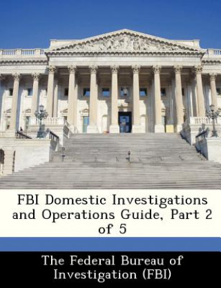 Carte FBI Domestic Investigations and Operations Guide, Part 2 of 5 