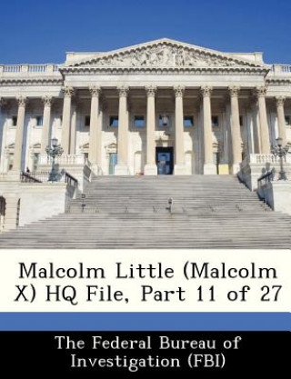 Könyv Malcolm Little (Malcolm X) HQ File, Part 11 of 27 