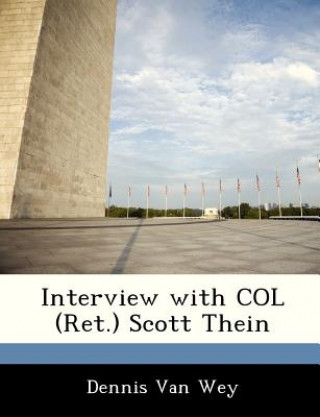 Kniha Interview with Col (Ret.) Scott Thein Dennis Van Wey