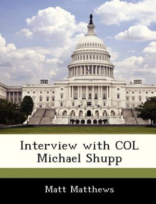 Boek Interview with Col Michael Shupp Matt Matthews