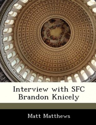 Boek Interview with Sfc Brandon Knicely Matt Matthews