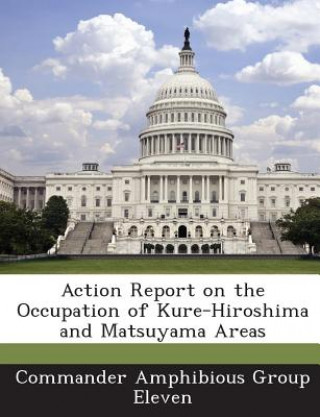 Carte Action Report on the Occupation of Kure-Hiroshima and Matsuyama Areas 