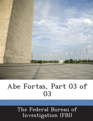 Könyv Abe Fortas, Part 03 of 03 