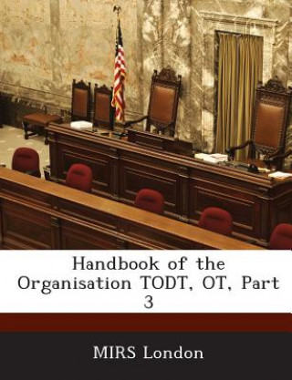 Kniha Handbook of the Organisation Todt, OT, Part 3 