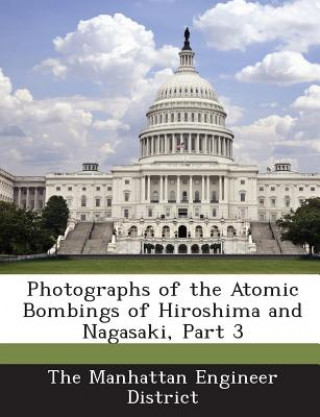 Kniha Photographs of the Atomic Bombings of Hiroshima and Nagasaki, Part 3 