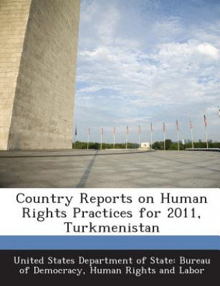 Kniha Country Reports on Human Rights Practices for 2011, Turkmenistan 