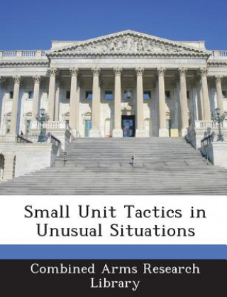 Kniha Small Unit Tactics in Unusual Situations 