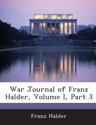 Kniha War Journal of Franz Halder, Volume I, Part 3 Franz Halder