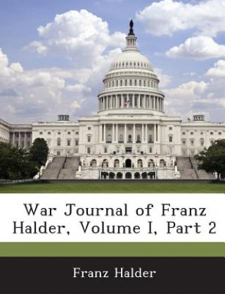 Könyv War Journal of Franz Halder, Volume I, Part 2 Franz Halder