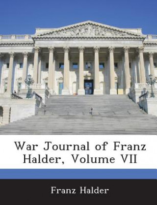 Kniha War Journal of Franz Halder, Volume VII Franz Halder