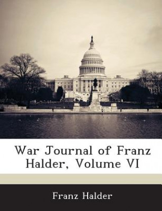 Könyv War Journal of Franz Halder, Volume VI Franz Halder