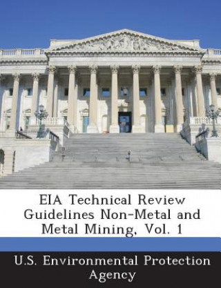 Kniha Eia Technical Review Guidelines Non-Metal and Metal Mining, Vol. 1 