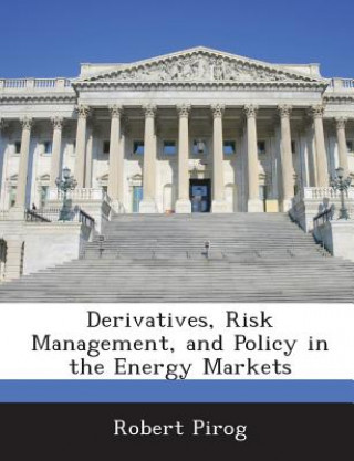 Książka Derivatives, Risk Management, and Policy in the Energy Markets Robert Pirog