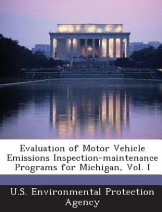 Kniha Evaluation of Motor Vehicle Emissions Inspection-Maintenance Programs for Michigan, Vol. I 