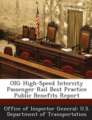 Libro Oig High-Speed Intercity Passenger Rail Best Practice Public Benefits Report 