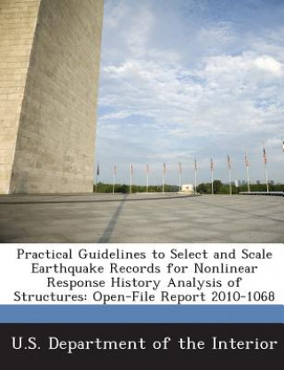 Книга Practical Guidelines to Select and Scale Earthquake Records for Nonlinear Response History Analysis of Structures Anil K (University of California at Berkeley) Chopra