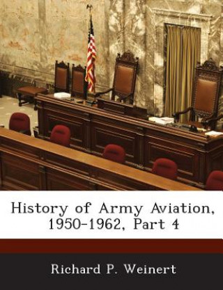 Kniha History of Army Aviation, 1950-1962, Part 4 Richard P Weinert