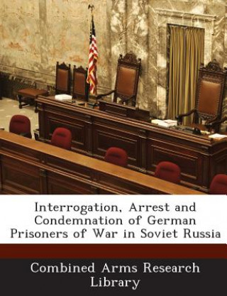 Carte Interrogation, Arrest and Condemnation of German Prisoners of War in Soviet Russia 